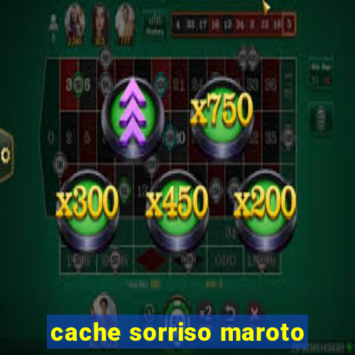 cache sorriso maroto